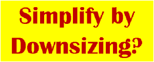 Simplicity: Considerations for downsizing our home